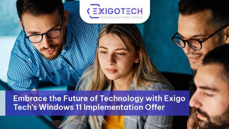Embrace the Future of Technology with Exigo Tech’s Windows 11 Implementation Offer - Exigo Tech Blog Feature Image