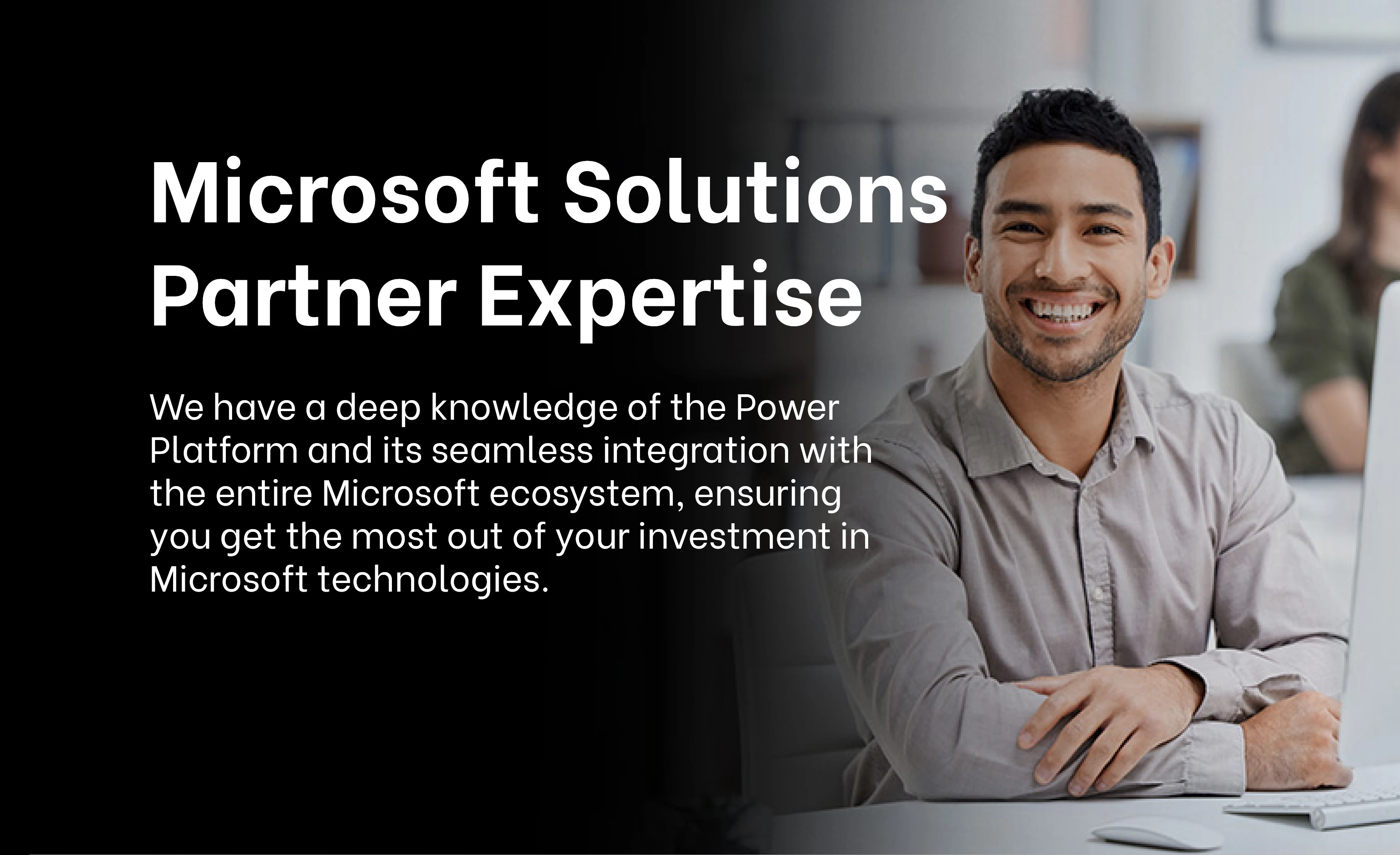 Exigo Tech showcases Microsoft Solutions Partner expertise with a professional smiling individual, highlighting deep knowledge of the Power Platform and its integration within the Microsoft ecosystem. Exigo Tech showcases Microsoft Solutions Partner expertise with a professional smiling individual, highlighting deep knowledge of the Power Platform and its integration within the Microsoft ecosystem.