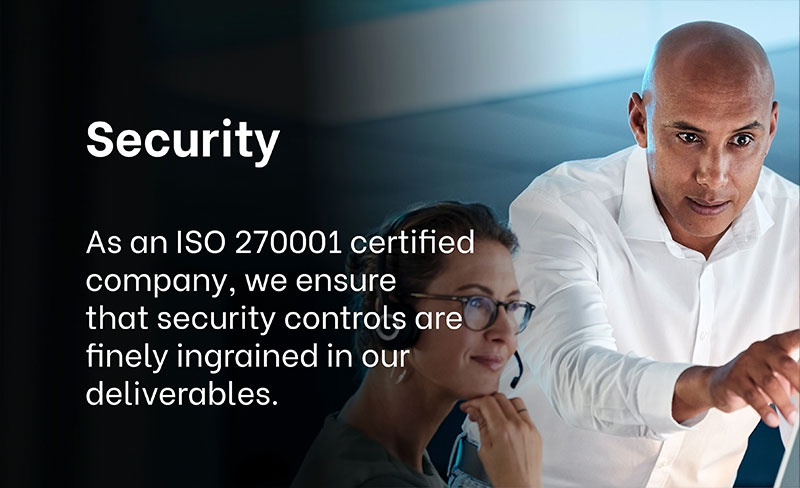 WHY CHOOSE EXIGO TECH? - Security: As an ISO 270001 certified company, we ensure that security controls are finely ingrained in our deliverables. WHY CHOOSE EXIGO TECH? - Security: As an ISO 270001 certified company, we ensure that security controls are finely ingrained in our deliverables.