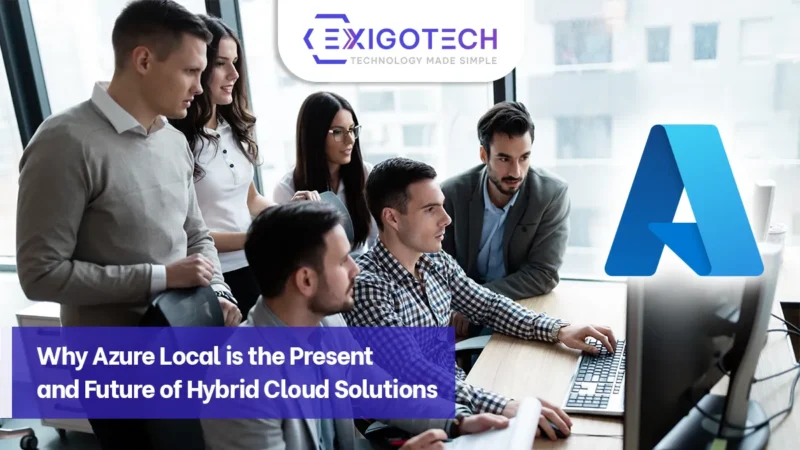 Why Azure Local is the Present and Future of Hybrid Cloud Solutions - Exigo Tech Blog Feature Image for Website