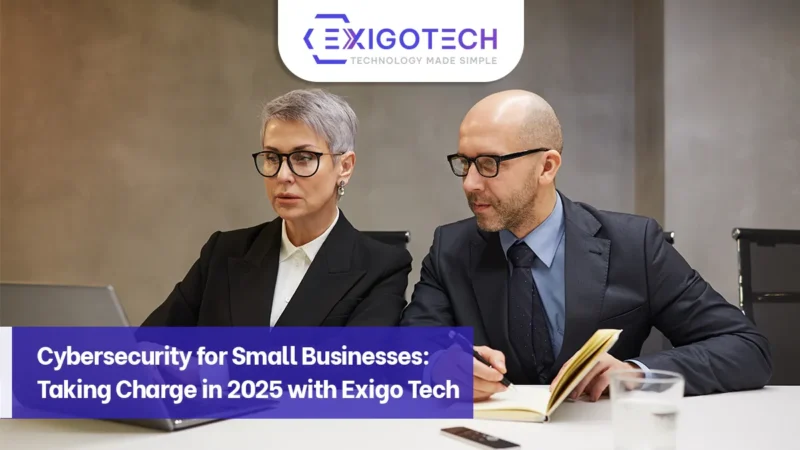cybersecurity for small business: taking charge in 2025 with Exigo Tech : Feature Image for website