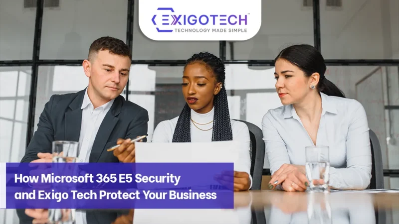 How Microsoft 365 E5 Security and Exigo Tech Protect Your Business - Blog Feature Image for Exigo Tech Website