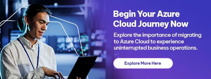 Begin Your Azure Cloud Journey Now Explore the importance of migrating to Azure Cloud to experience uninterrupted business operations. Begin Your Azure Cloud Journey Now Explore the importance of migrating to Azure Cloud to experience uninterrupted business operations.
