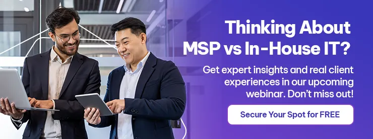 Thinking About MSP vs In-House IT? Get expert insights and real client experiences in our upcoming webinar. Don’t miss out! 