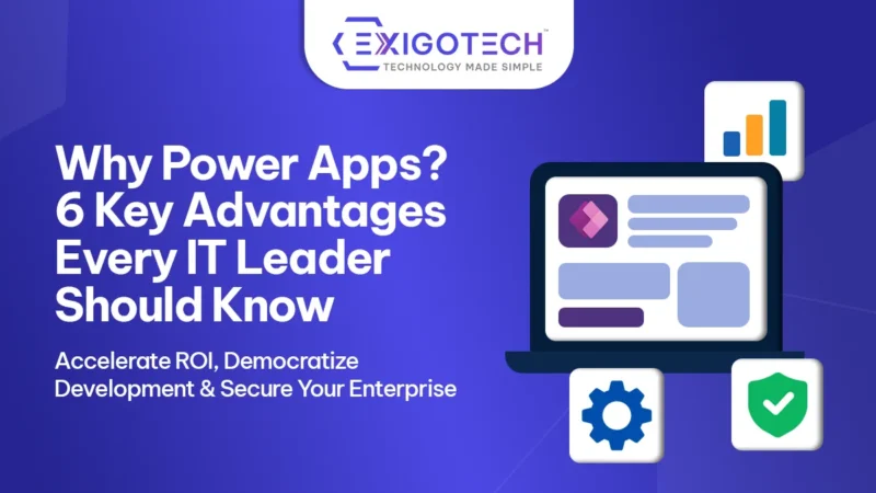 Why Power Apps? 6 Key Advantages Every IT Leader Should Know - Blog Featured image for website