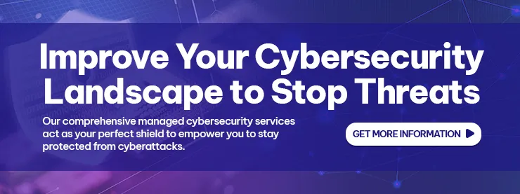 CTA - Improve Your Cybersecurity Landscape to Stop Threats