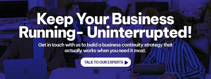 CTA - Keep Your Business Running- Uninterrupted!