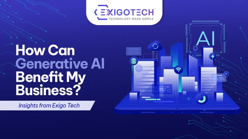 How Can Generative AI Benefit My Business? Insights from Exigo Tech - Blog Featured image for website