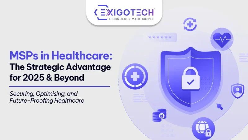 Managed Service Providers (MSPs) in the Healthcare Industry: The Strategic Advantage for 2025 and Beyond- Blog featured image for Website