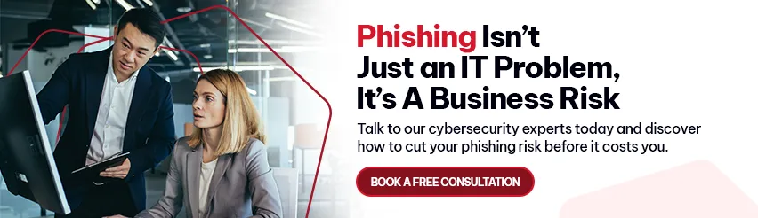 CTA - Phishing Isn’t Just an IT Problem, It’s A Business Risk